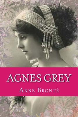 Agnes Grey by Bronte, Anne