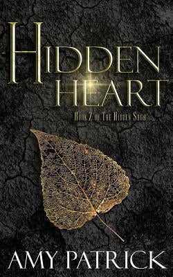 Hidden Heart: Book 2 of the Hidden Saga by Patrick, Amy