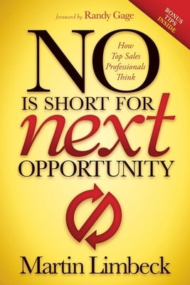 No Is Short for Next Opportunity: How Top Sales Professionals Think by Limbeck, Martin