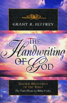 The Handwriting of God: Sacred Mysteries of the Bible by Jeffrey, Grant R.