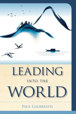 Leading into the World by Galbreath, Paul