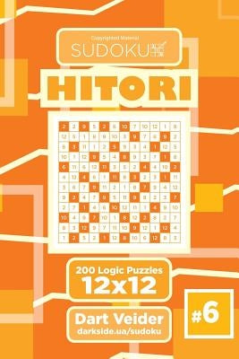 Sudoku Hitori - 200 Logic Puzzles 12x12 (Volume 6) by Veider, Dart
