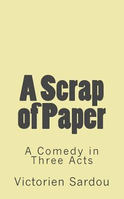 A Scrap of Paper: A Comedy in Three Acts by De Fabris, B. K.