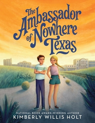 The Ambassador of Nowhere Texas by Holt, Kimberly Willis