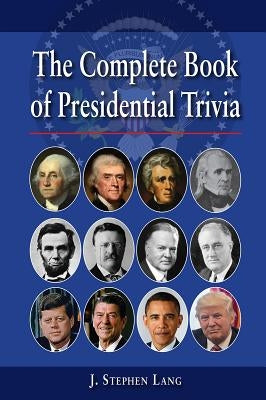 The Complete Book of Presidential Trivia by Lang, J.