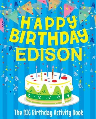 Happy Birthday Edison - The Big Birthday Activity Book: Personalized Children's Activity Book by Birthdaydr