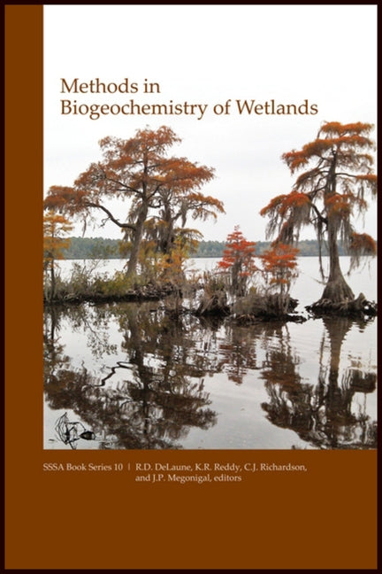 Methods in Biogeochemistry of Wetlands by Reddy, K. Remesh