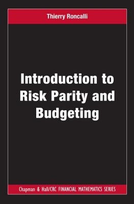 Introduction to Risk Parity and Budgeting by Roncalli, Thierry