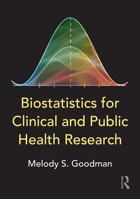 Biostatistics for Clinical and Public Health Research by Goodman, Melody S.