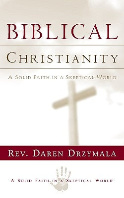 Biblical Christanity by Drzymala, Daren
