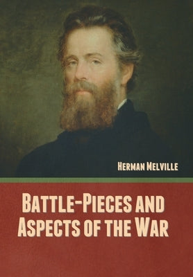 Battle-Pieces and Aspects of the War by Melville, Herman