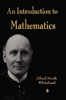An Introduction to Mathematics by Alfred North Whitehead