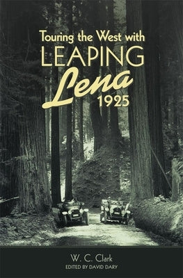 Touring the West with Leaping Lena, 1925 by Clark, W. C.