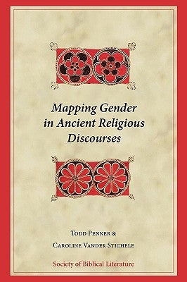 Mapping Gender in Ancient Religious Discourses by Penner, Todd