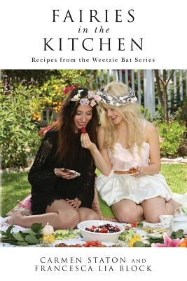 Fairies in the Kitchen: Recipes from the Weetzie Bat Series by Block, Francesca Lia