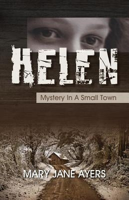 Helen: Mystery in a Small Town by Ayers, Mary Jane