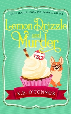 Lemon Drizzle and Murder by O'Connor, K. E.