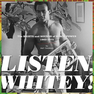 Listen, Whitey!: The Sounds of Black Power 1965-1975 by Thomas, Pat