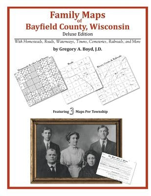 Family Maps of Bayfield County, Wisconsin by Boyd J. D., Gregory a.