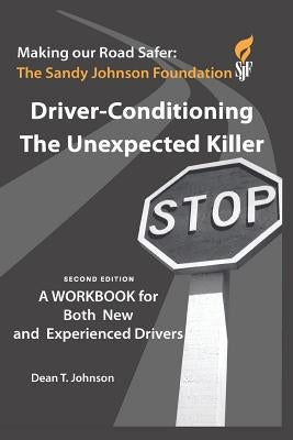 Driver Conditioning - The Unexpected Killer by Johnson, Dean T.