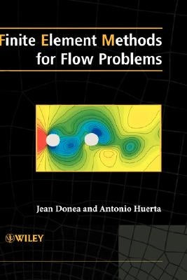 Finite Element Methods for Flow Problems by Donea, Jean