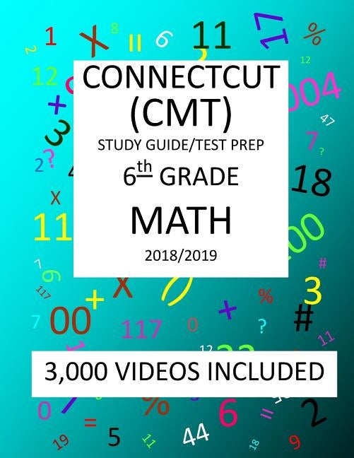 6th Grade CONNECTICUT CMT, 2019 MATH, Test Prep: 6th Grade CONNECTICUT MASTERY TEST 2019 MATH Test Prep/Study Guide by Shannon, Mark