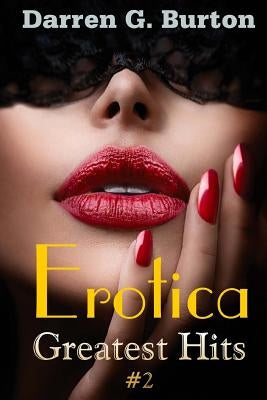Erotica: Greatest Hits #2 by Burton, Darren G.
