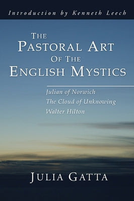 The Pastoral Art of the English Mystics by Gatta, Julia
