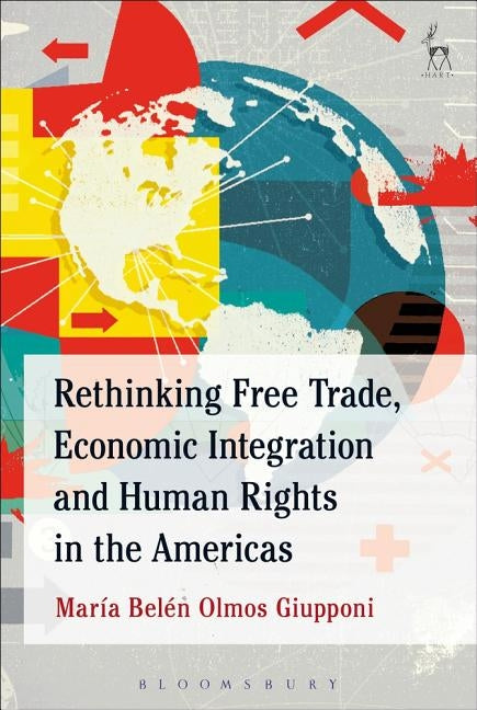 Rethinking Free Trade, Economic Integration and Human Rights in the Americas by Giupponi, María Belén Olmos