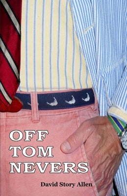 Off Tom Nevers by Allen, David Story