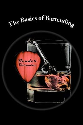 The Basics of Bartending by Barware, Bender
