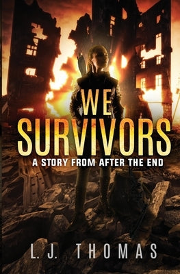 We Survivors: A Story from After the End by Thomas, L. J.