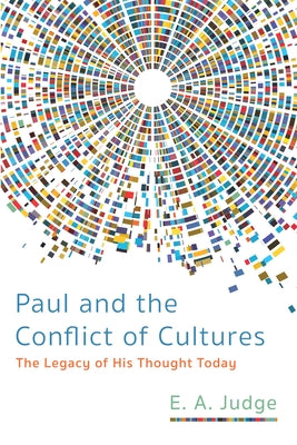 Paul and the Conflict of Cultures by Judge, E. A.