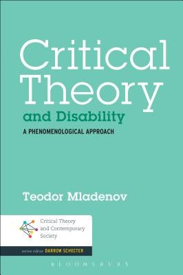 Critical Theory and Disability: A Phenomenological Approach by Mladenov, Teodor