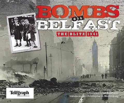 Bombs on Belfast: The Blitz, 1941 by Adamson, Ian