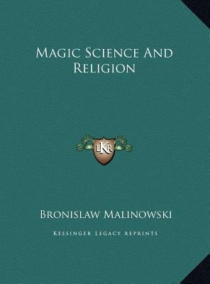 Magic Science and Religion by Malinowski, Bronislaw