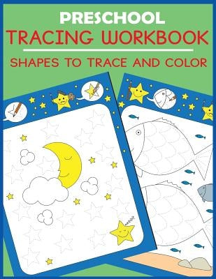 Preschool Tracing Workbook: Shapes to Trace and Color by Blue Wave Press