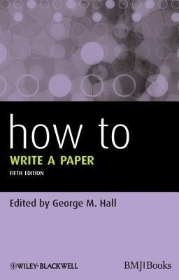 How To Write a Paper by Hall, George M.