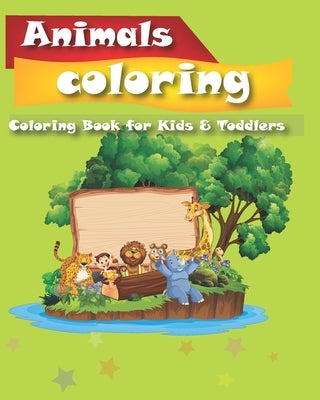 Animals Coloring Books for Kids: Toddler Coloring Book Great Gift for kids Colors, and Animals! by Books, Kids Coloring