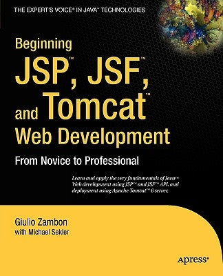 Beginning Jsp, Jsf and Tomcat Web Development: From Novice to Professional by Zambon, Giulio