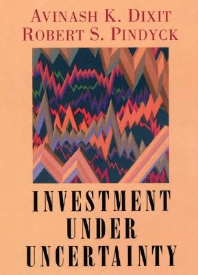 Investment Under Uncertainty by Dixit, Robert K.