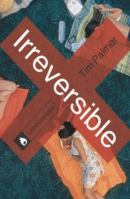 Irreversible by Palmer, Tim