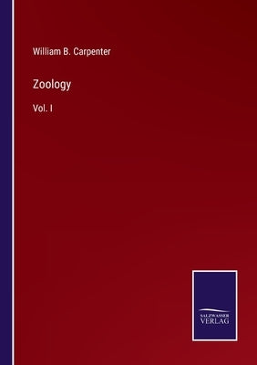 Zoology: Vol. I by Carpenter, William B.
