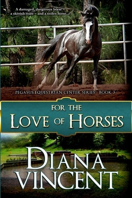 For The Love of Horses by Vincent, Diana