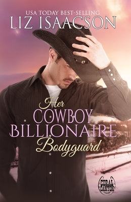 Her Cowboy Billionaire Bodyguard: A Whittaker Brothers Novel by Isaacson, Liz
