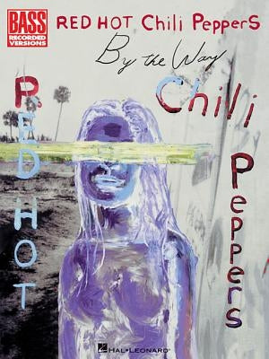 Red Hot Chili Peppers - By the Way by Red Hot Chili Peppers