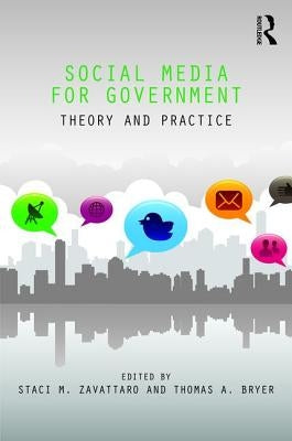 Social Media for Government: Theory and Practice by Zavattaro, Staci
