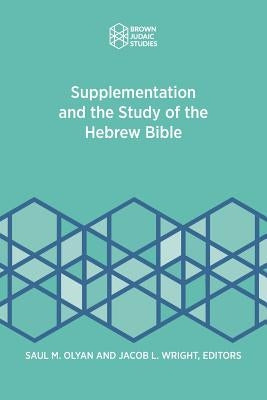 Supplementation and the Study of the Hebrew Bible by Olyan, Saul M.