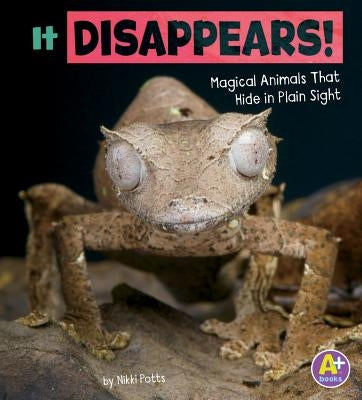It Disappears!: Magical Animals That Hide in Plain Sight by Potts, Nikki