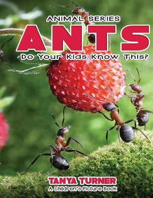 ANTS Do Your Kids Know This?: A Children's Picture Book by Turner, Tanya